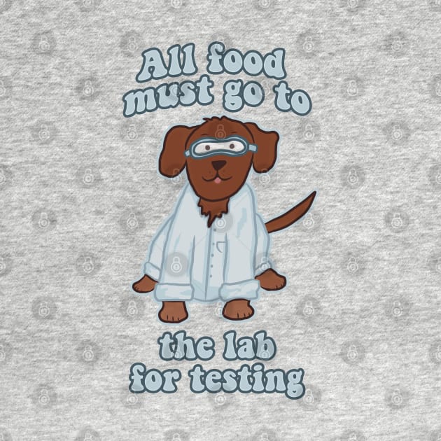 All Food Must Go to the Lab for Testing Chocolate Lab by RoserinArt